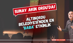 Altınordu Belediyesi’nden en ‘baba’ etkinlik