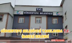 Gürgentepe Belediyesi Tabelasına T.C. İbaresi Eklendi