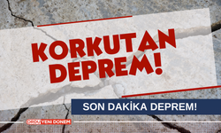 SON DAKİKA! KORKUTAN DEPREM!