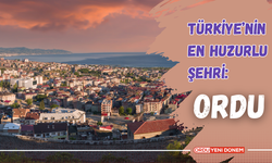 Türkiye’nin En Huzurlu Şehri: Ordu