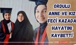 Ordulu anne ve kız feci kazada hayatını kaybetti