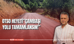 OTSO Heyeti’’Çambaşı Yolu Tamamlansın!’’