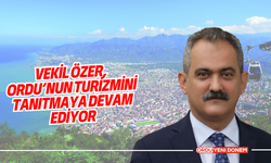 Vekil Özer, Ordu’nun Turizmini Tanıtmaya Devam Ediyor