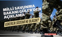 Milli Savunma Bakanı Güler'den Açıklama! Askerlik Sistemi Ne Olacak?