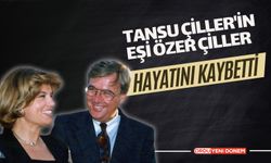 Türkiye'nin İlk Kadın Başbakanı Tansu Çiller'in Eşi Özer Çiller Hayatını Kaybetti