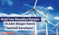 Ordu'nun Mesudiye İlçesine 10 Adet Rüzgar Enerji Santrali Kuruluyor