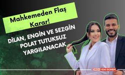 Mahkemeden Flaş Karar: Dilan, Engin ve Sezgin Polat Tutuksuz Yargılanacak