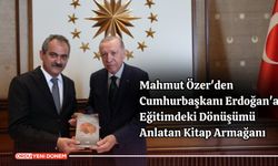 Mahmut Özer'den Cumhurbaşkanı Erdoğan'a Eğitimdeki Dönüşümü Anlatan Kitap Armağanı