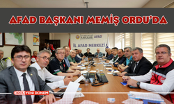 AFAD Başkanı Memiş Ordu’da