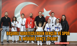 Başarılı karatecilerden Gençlik ve Spor İl Müdürü Genç'e ziyaret