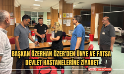 Başkan Özerhan Özer'den Ünye ve Fatsa Devlet Hastanelerine Ziyaret