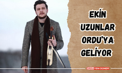 Ekin Uzunlar Ordu’ya Geliyor