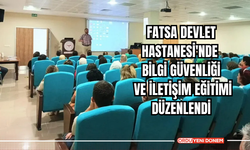 Fatsa Devlet Hastanesi'nde Bilgi Güvenliği ve İletişim Eğitimi Düzenlendi