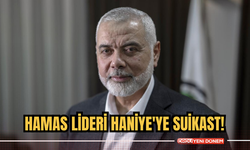 Hamas lideri Haniye'ye suikast!