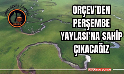 ORÇEV’den Perşembe Yaylası’na Sahip Çıkacağız