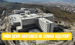 Ordu Şehir Hastanesi Ne Zaman Açılıyor?