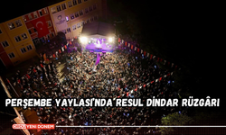 Perşembe Yaylası’nda Resul Dindar Rüzgârı