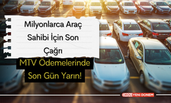 Milyonlarca Araç Sahibi İçin Son Çağrı! MTV Ödemelerinde Son Gün Yarın!