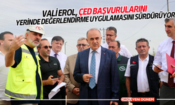 Vali Erol, ÇED Başvurularını Yerinde Değerlendirme Uygulamasını Sürdürüyor