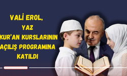 Vali Erol, Yaz Kur’an Kurslarının Açılış Programına Katıldı