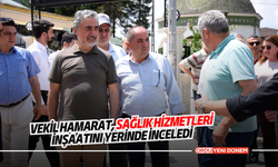 Vekil Hamarat, Sağlık Hizmetleri İnşaatını Yerinde İnceledi