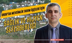 Ordu’da Mevsimlik Tarım İşçileri İçin Sağlık ve Hijyen Seferberliği