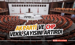 AK Parti ve CHP Vekil Sayısını Artırdı