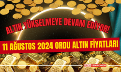 Altından Yükselmeye Devam Ediyor! 11 Ağustos 2024 Ordu Altın Fiyatları