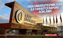 Ordu Üniversitesi'nin 2024 İlk Yarı Bütçe Raporu Açıklandı