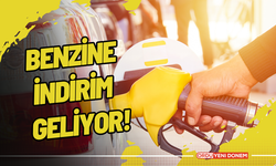 BENZİNE İNDİRİM GELİYOR!