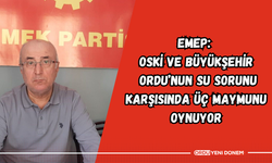 EMEP: OSKİ ve Büyükşehir Ordu’nun Su Sorunu Karşısında Üç Maymunu Oynuyor