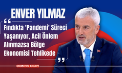 Enver Yılmaz: "Fındıkta 'Pandemi' Süreci Yaşanıyor, Acil Önlem Alınmazsa Bölge Ekonomisi Tehlikede"