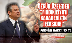 Özgür Özel’den “Fındık Fiyatı Karadeniz’in İflasıdır”