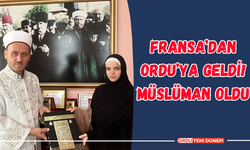 Fransa’dan Ordu’ya Geldi! Müslüman Oldu