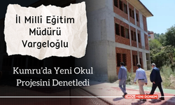 İl Millî Eğitim Müdürü Vargeloğlu, Kumru’da Yeni Okul Projesini Denetledi