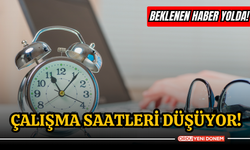 Milyonlarca insanın beklediği haber yolda! Çalışma saatleri düşüyor!