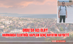 Ordu’da Acı Olay! Harmanda Elektriğe Kapılan Genç Hayatını Kaybetti