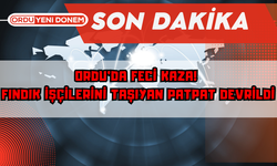 Ordu’da Feci Kaza! Fındık İşçilerini Taşıyan Patpat Devrildi