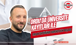 ORDU'DA ÜNİVERSİTE KAYITLARI İLE EMLAK SEKTÖRÜNDE HAREKETLİLİK BAŞLADI