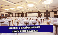 Ordu’nun O İlçesinde Düğünde Yemek İkramı Kaldırıldı