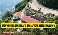 Ordu’nun Turizmine Katkı Sağlayacak Tesis Kuruluyor