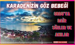 Ordu'ya Dair Sözler ve Anılar: Karadeniz'in Gözbebeği