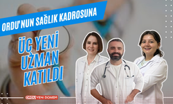 Ordu'nun Sağlık Kadrosuna Üç Yeni Uzman Katıldı