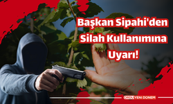 Başkan Sipahi'den Silah Kullanımına Uyarı