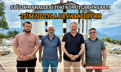 Sağlık Mahallesi TOKİ Konutları İnşaatı Tüm Hızıyla Devam Ediyor