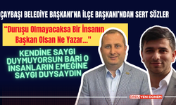 Çaybaşı Belediye Başkanı’na İlçe Başkanı’ndan Sert Sözler:" Duruşu Olmayacaksa Bir İnsanın Başkan Olmuş Ne Yazar"