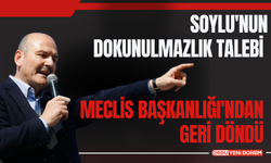 Soylu'nun Dokunulmazlık Talebi Meclis Başkanlığı'ndan Geri Döndü