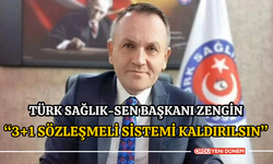 Türk Sağlık-Sen Başkanı Zengin “3+1 Sözleşmeli Sistemi Kaldırılsın”