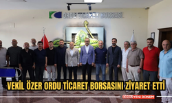 Vekil Özer Ordu Ticaret Borsasını ziyaret etti