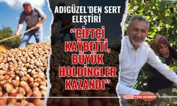 Adıgüzel’den Sert Eleştiri ‘’Çiftçi Kaybetti, Büyük Holdingler Kazandı’’